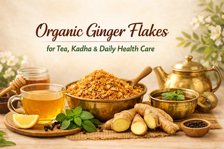 Organic Ginger Flakes for Tea, Kadha, and Daily Health Care